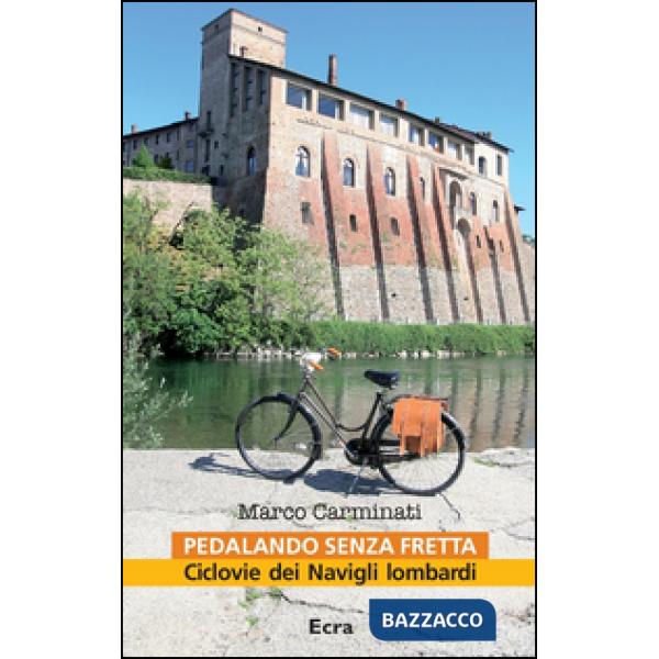 Pedalando senza fretta. Ciclovie dei Navigli lombardi