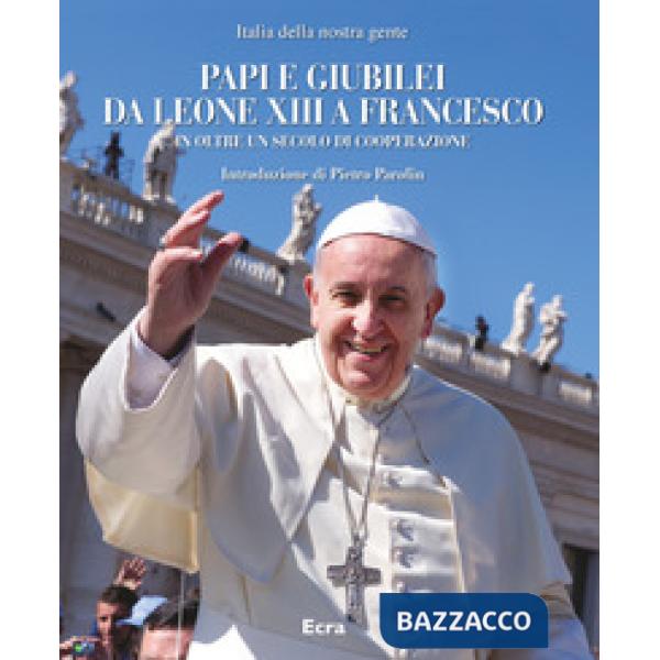 Papi e giubilei da Leone XIII a Francesco in oltre un secolo di cooperazione