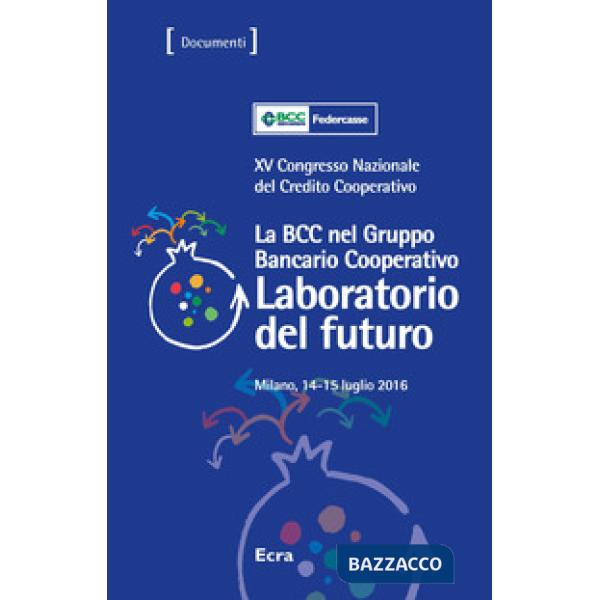 BCC nel gruppo bancario. 15° Congresso nazionale del Credito Cooperativo (La)