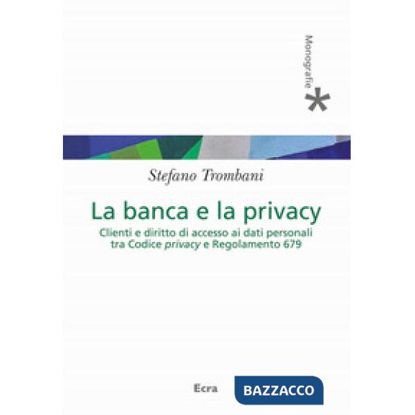 Banca e privacy. Clienti e diritto di accesso ai dati personali tra Codice priva