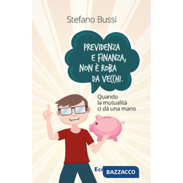 Previdenza e finanza non è roba da vecchi. Quando la mutualità ci dà una mano