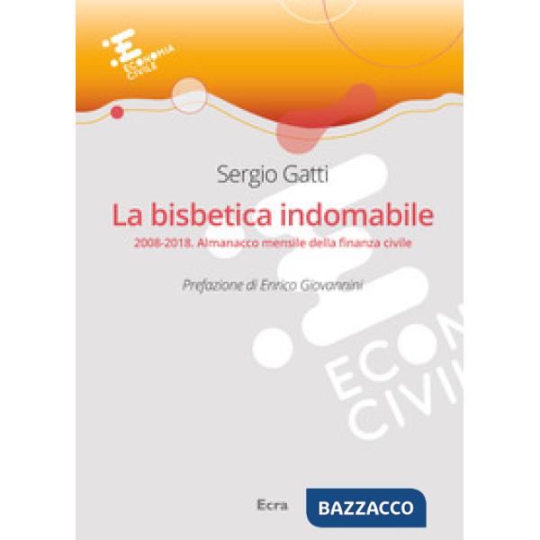 Bisbetica indomabile. 2008-2018. Almanacco mensile della finanza civile (La)