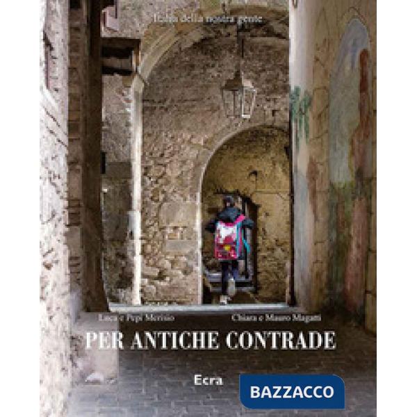 Per antiche contrade. Ediz. illustrata