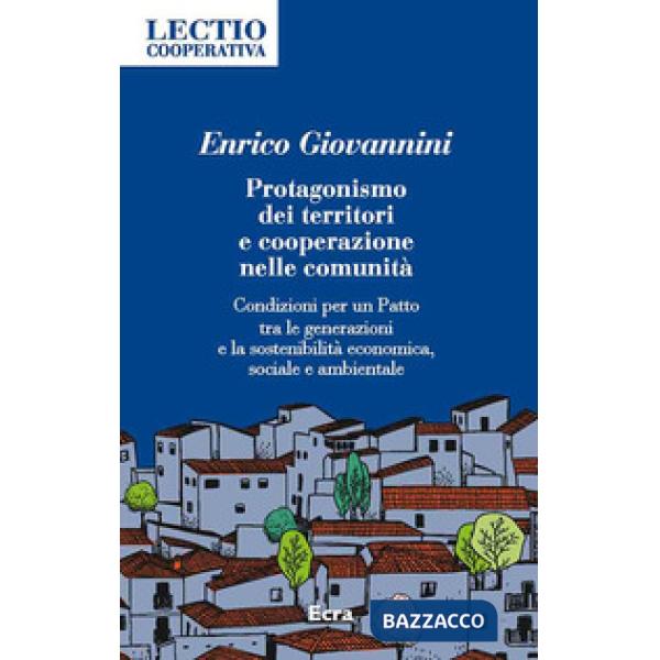 Protagonismo dei territori e cooperazione nelle comunità. Condizioni per un Patto tra le generazioni e la sostenibilità economic
