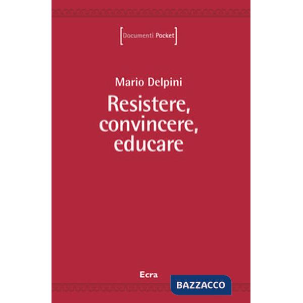 Resistere, convincere, educare