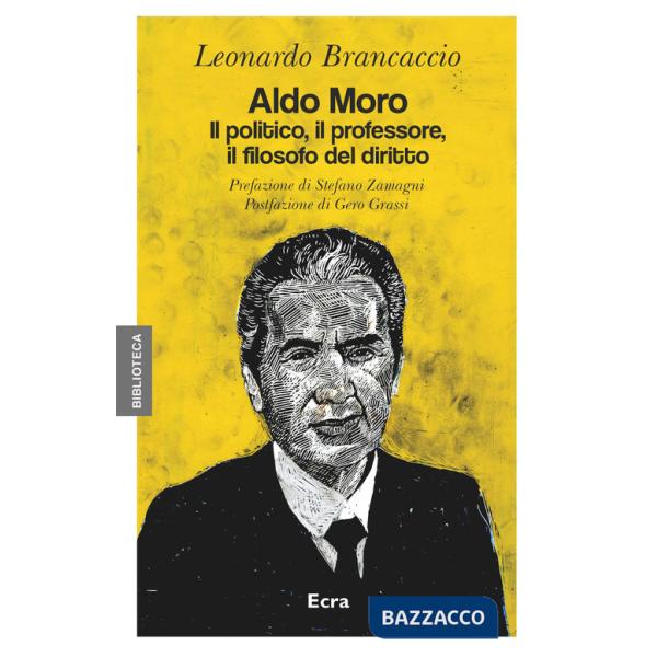 Aldo Moro. Il politico, il professore, il filosofo del diritto