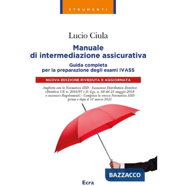 Manuale di intermediazione assicurativa. Guida completa alla preparazione degli esami Ivass 2023