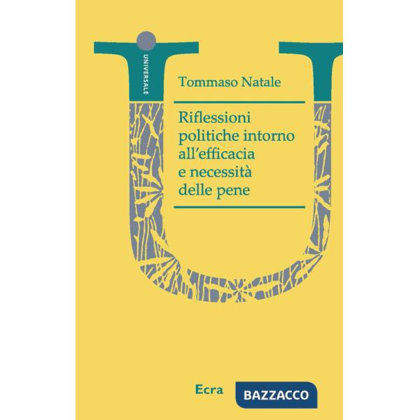 Riflessioni politiche intorno all'efficacia e necessità delle pene