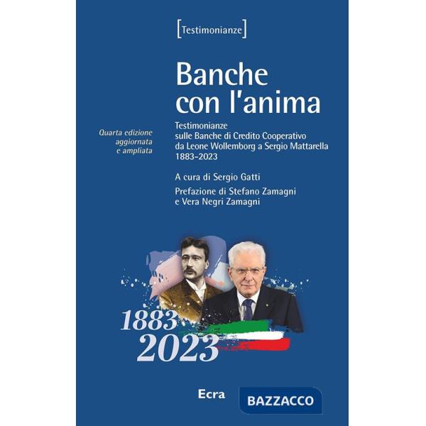 Banche con l'anima. Testimonianze sulle banche di credito cooperativo da Wollemborg a Yunus (1883-2008). Nuova ediz.