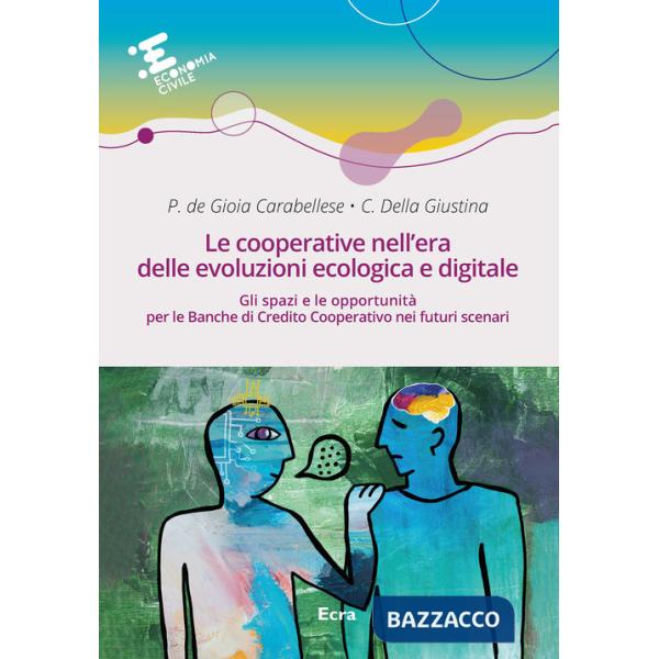 Cooperative nell'era delle evoluzioni ecologica e digitale. Gli spazi e le opportunità per le Banche di Credito Cooperativo nei 
