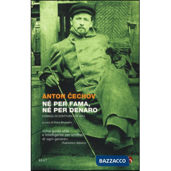 Né per fama, né per denaro. Consigli di scrittura e di vita