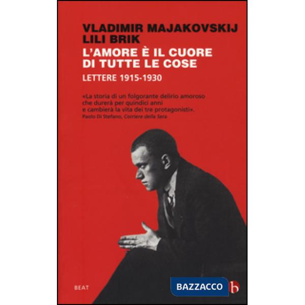 Amore è il cuore di tutte le cose. Lettere 1915-1930 (L')