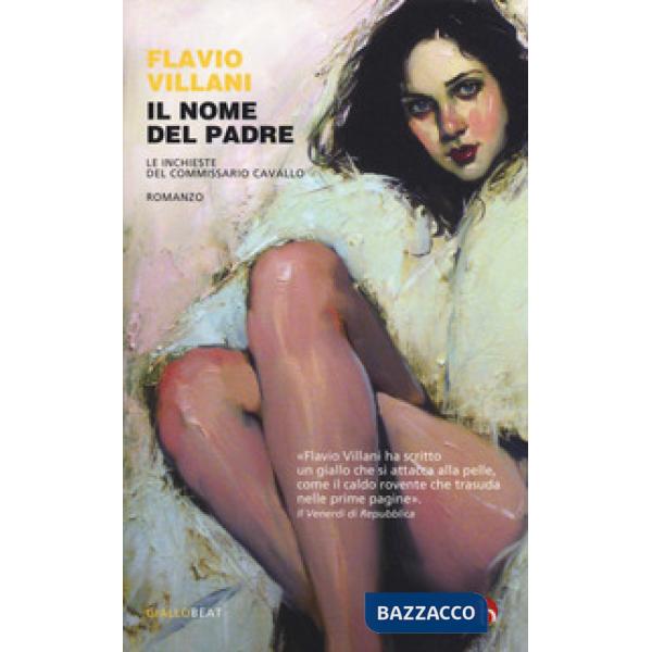 Nome del padre. Le inchieste del commissario Cavallo (Il)