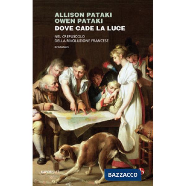 Dove cade la luce. Nel crepuscolo della Rivoluzione francese