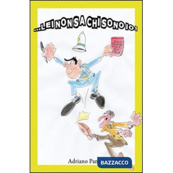 Lei non sa chi sono io!