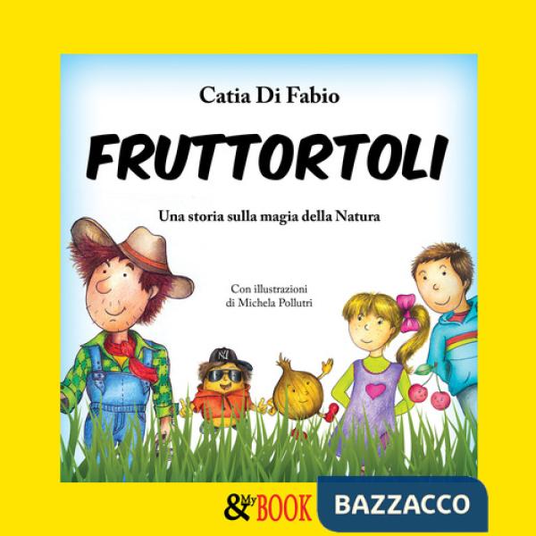 Fruttortoli. Una storia sulla magia della natura. Vol. 1