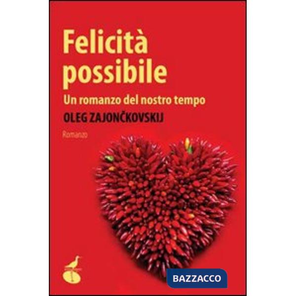 Felicità possibile. Un romanzo del nostro tempo