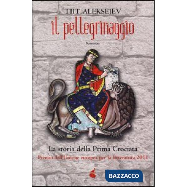 Pellegrinaggio. La storia della prima crociata (Il)