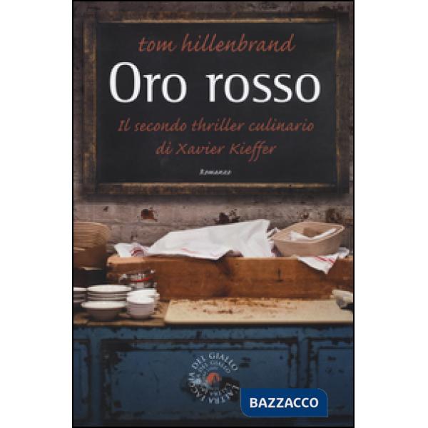 Oro rosso. Il secondo thriller culinario di Xavier Kieffer