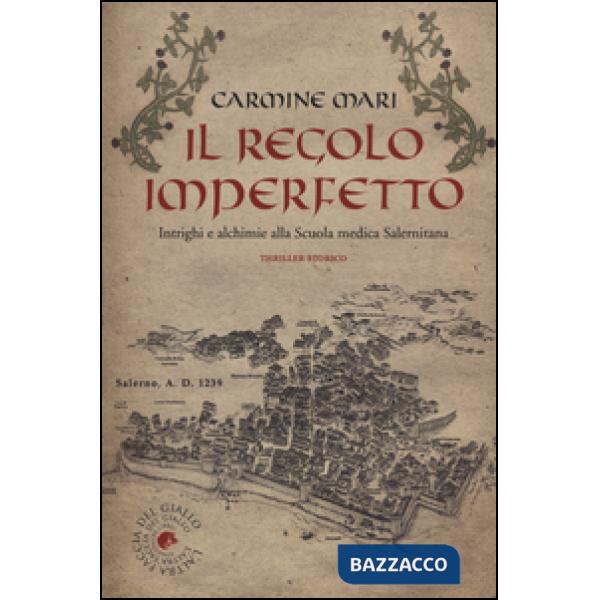 Regolo imperfetto. Intrighi e alchimie alla Scuola medica Salernitana (Il)