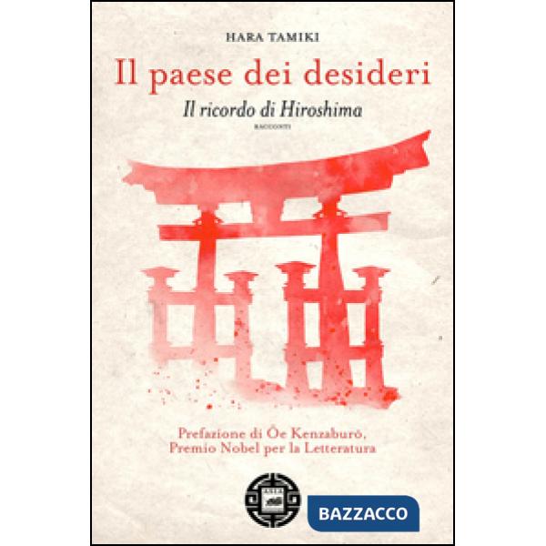 Paese dei desideri. Il ricordo di Hiroshima (Il)