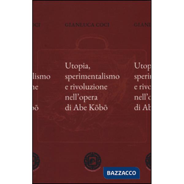 Utopia, sperimentalismo e rivoluzione nell'opera di Abe Kobo