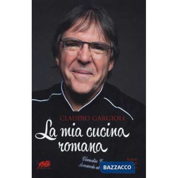 Mia cucina romana. Ediz. italiana e inglese (La)