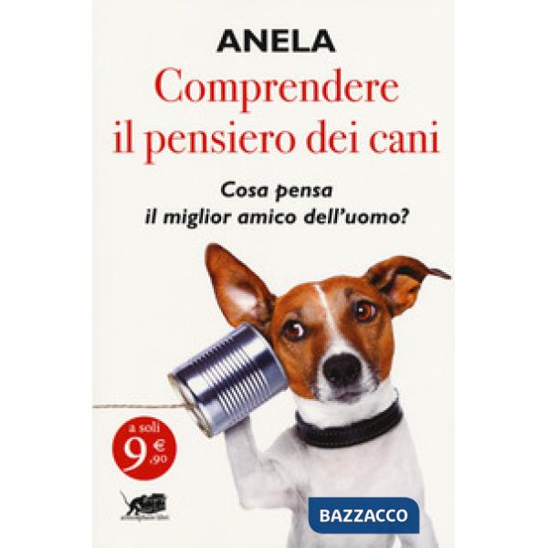 Comprendere il pensiero dei cani. Cosa pensa il miglior amico dell'uomo?