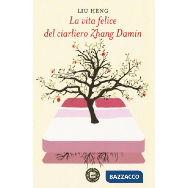 Vita felice del ciarliero Zhang Damin (La)