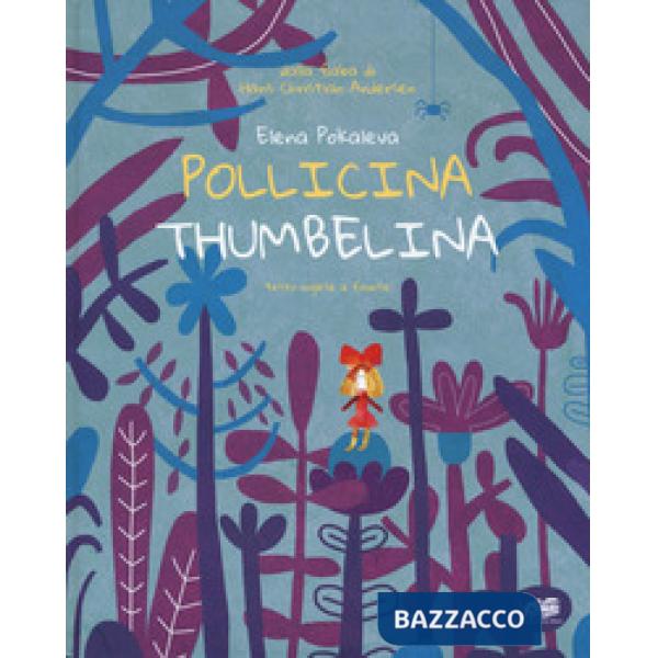 Pollicina-Thumbelina. Testo inglese a fronte. Ediz. a colori
