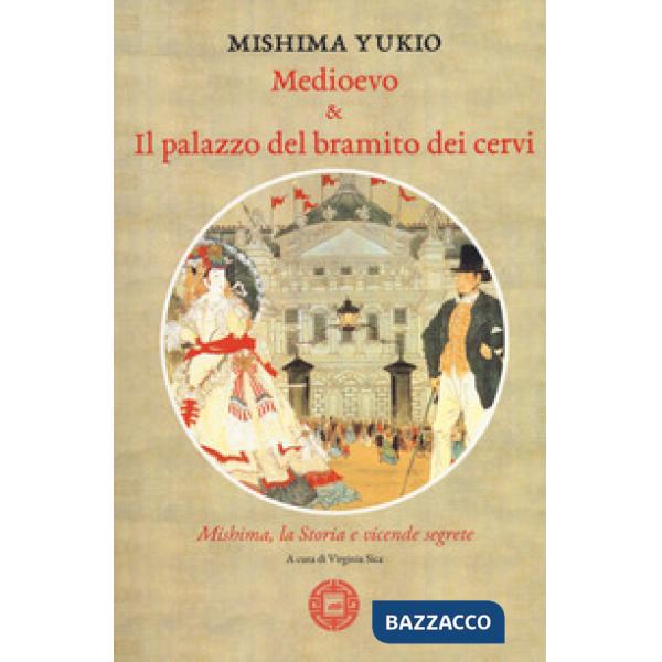 Medioevo & Il palazzo del bramito dei cervi. Mishima, la storia e vicende segrete
