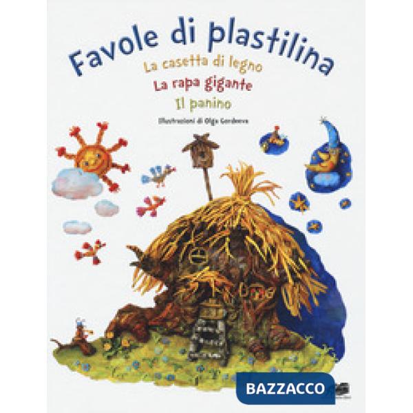 Favole di plastilina: La casetta di legno, La rapa gigante, Il panino. Ediz. a colori