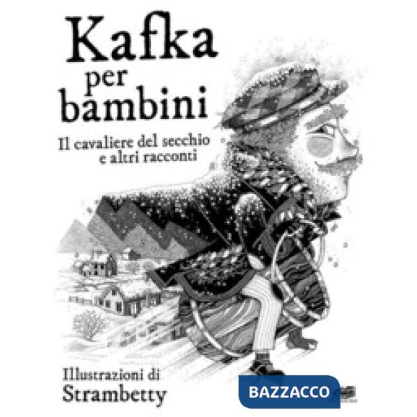 Kafka per bambini. Il cavaliere del secchio e altri racconti