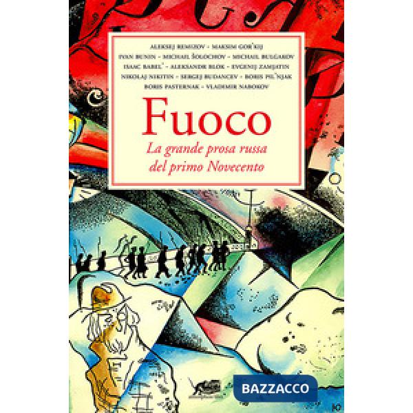 Fuoco. La grande prosa russa del primo Novecento