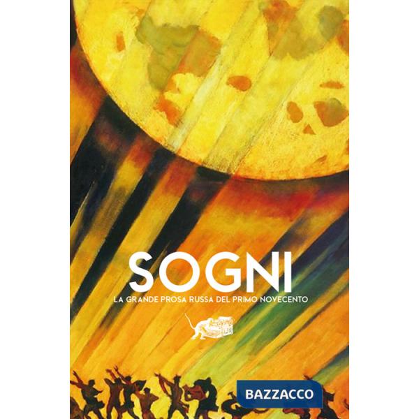 Sogni. La grande prosa russa del primo Novecento