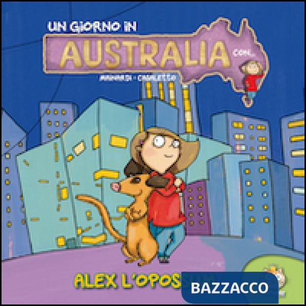Giorno in Australia. Alex. Ediz. illustrata (Un)