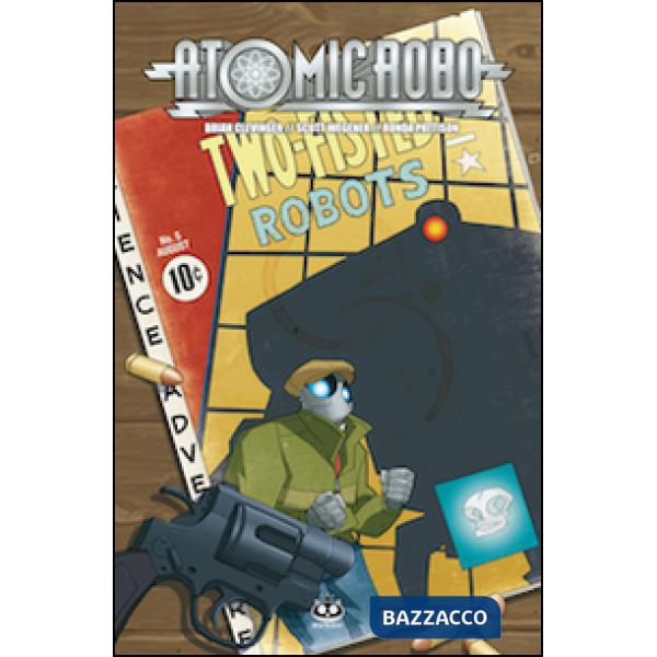 Atomic Robo. Vol. 5: Atomic Robo e l'arte letale della scienza