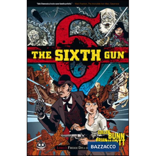 Sixth gun (The). Vol. 1: Fredde dita di morte