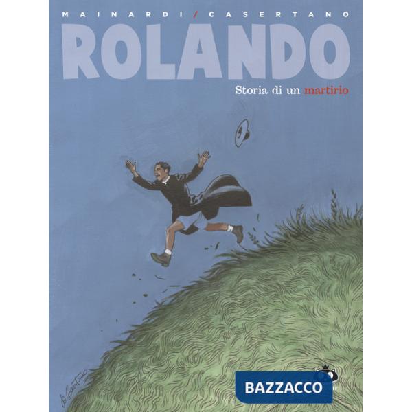Rolando. Storia di un martirio