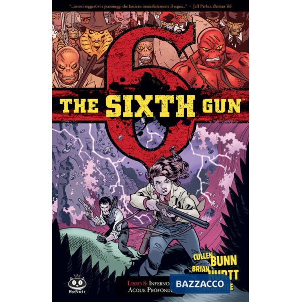 Sixth gun (The). Vol. 8: Inferno e acque profonde