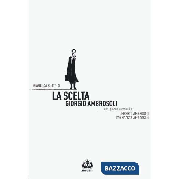 Scelta. Giorgio Ambrosoli. Nuova ediz. (La)