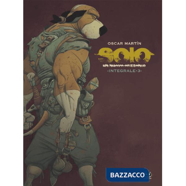 Solo. Un nuovo orizzonte. Integrale. Vol. 3