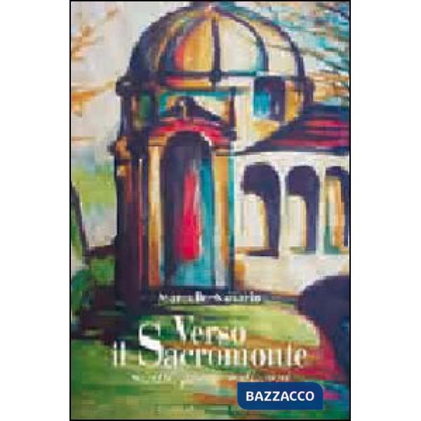 Verso il Sacro Monte. Scritti, poesie e disegni