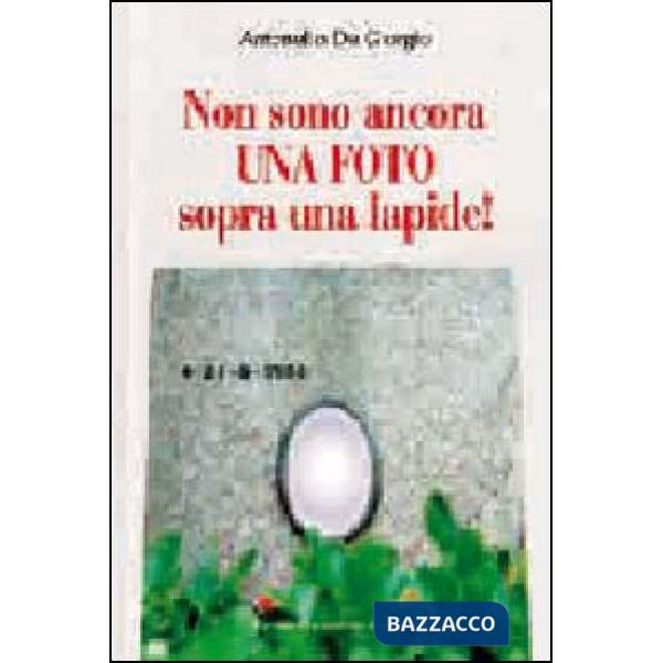 Non sono ancora una foto sopra una lapide