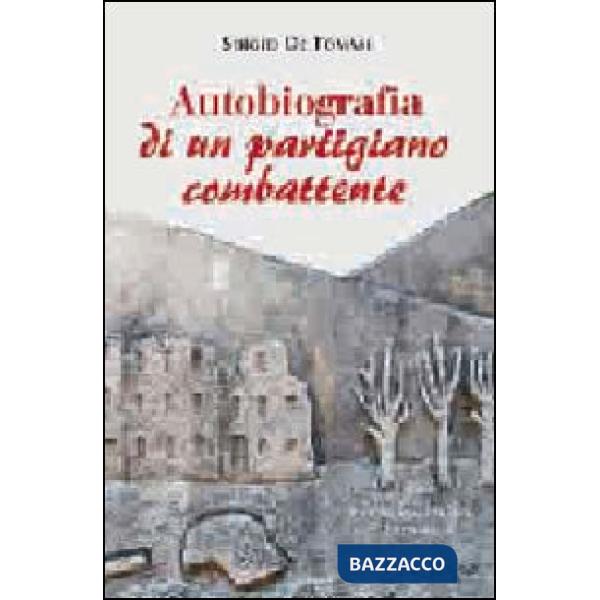 Autobiografia di un partigiano combattente. Con CD Audio
