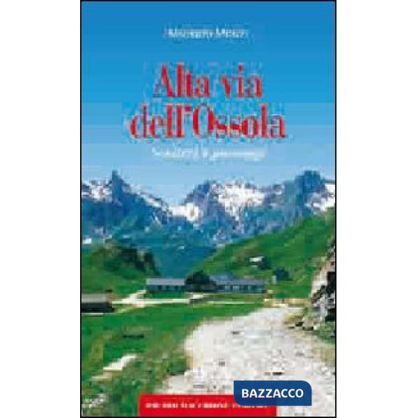 Alta via dell'Ossola. Sentieri e paesaggi