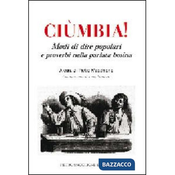 Ciùmbia. Modi di dire popolari e proverbi nella parlata bosina