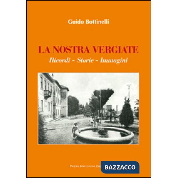Nostra Vergiate. Ricordi storie immagini (La)