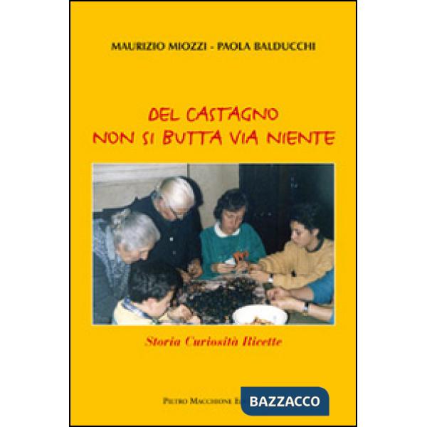 Del castagno non si butta via niente. Storia curiosità ricette
