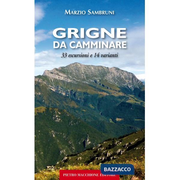 Grigne da camminare. 33 escursioni e 14 varianti